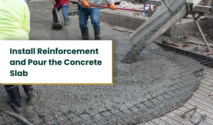Install Reinforcement and Pour the Concrete Slab