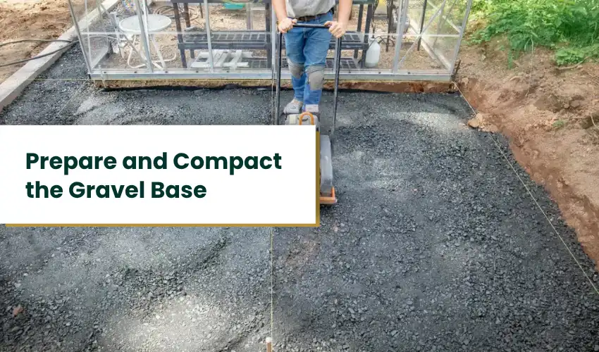 Prepare and Compact the Gravel Base