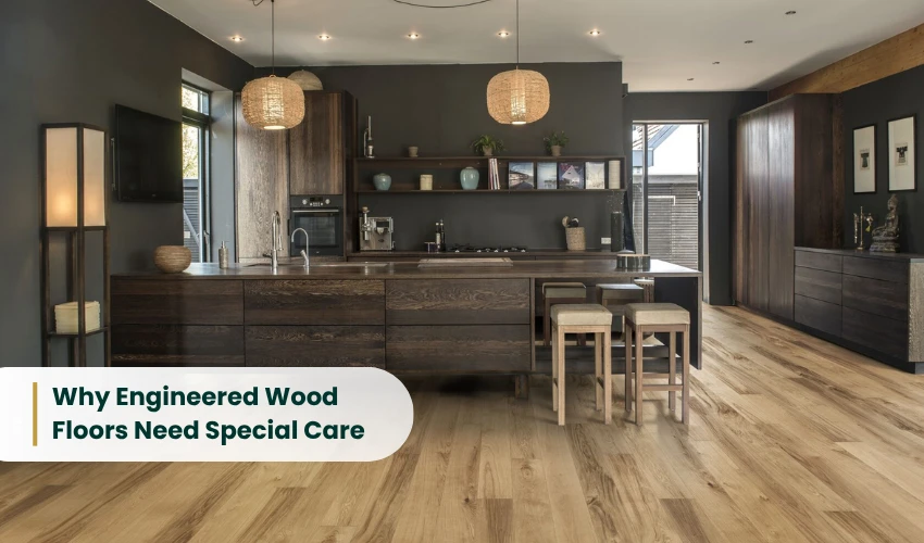Why Engineered Wood Floors Need Special Care