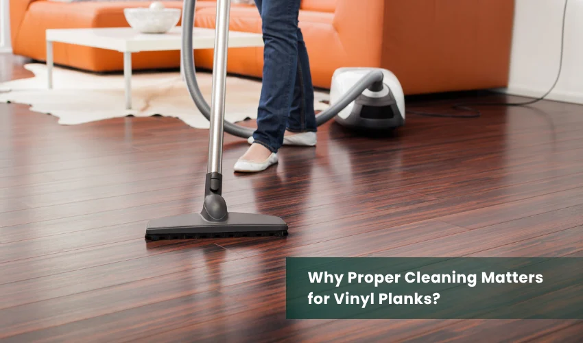 Why Proper Cleaning Matters for Vinyl Planks
